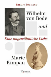 Birgit Jochens: Wilhelm von Bode und Marie Rimpau. Eine ungewöhnliche Liebe